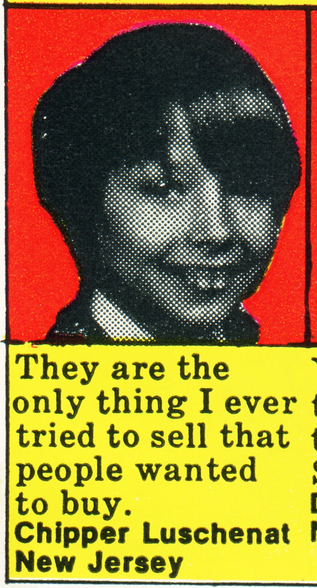 They are the only thing I ever tried to sell that people wanted to buy